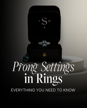 Prong Settings in Rings: Everything You Need To Know